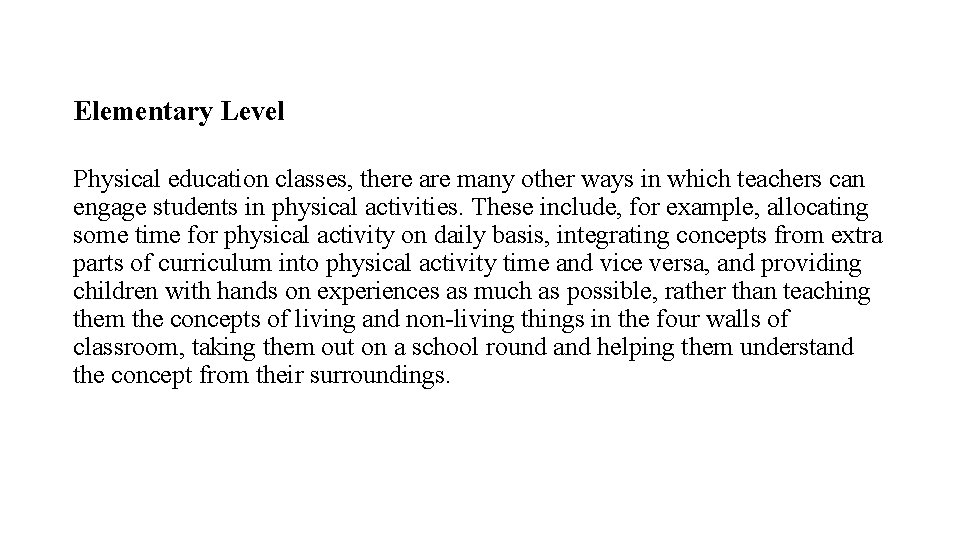 Elementary Level Physical education classes, there are many other ways in which teachers can