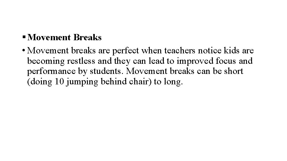 § Movement Breaks • Movement breaks are perfect when teachers notice kids are becoming