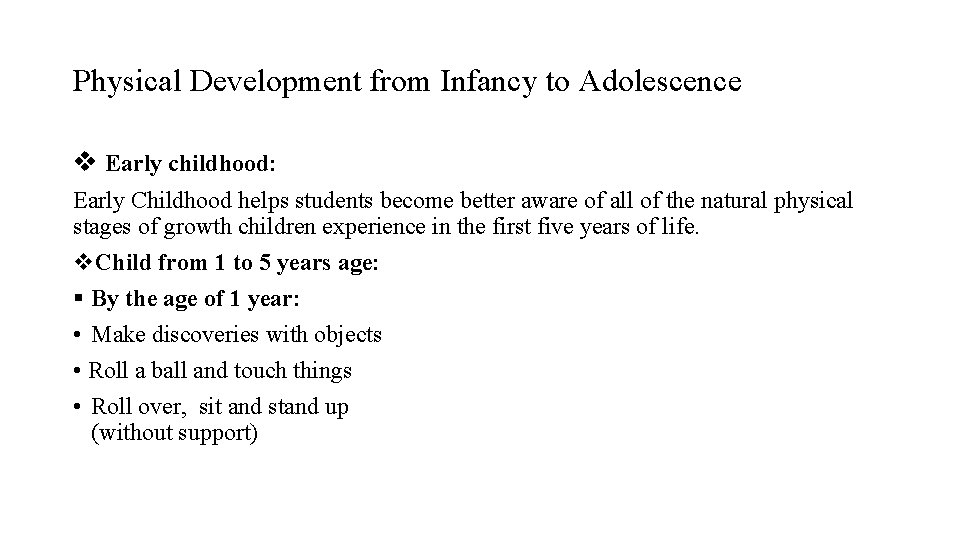 Physical Development from Infancy to Adolescence v Early childhood: Early Childhood helps students become