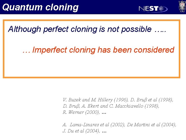 Quantum cloning Although perfect cloning is not possible …. . … Imperfect cloning has