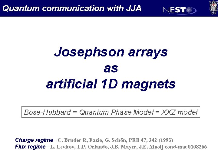 Quantum communication with JJA Josephson arrays as artificial 1 D magnets Bose-Hubbard = Quantum
