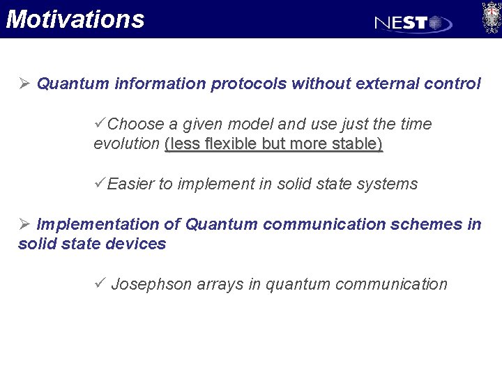 Motivations Ø Quantum information protocols without external control üChoose a given model and use