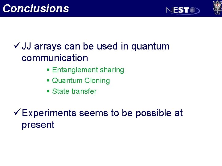 Conclusions ü JJ arrays can be used in quantum communication § Entanglement sharing §