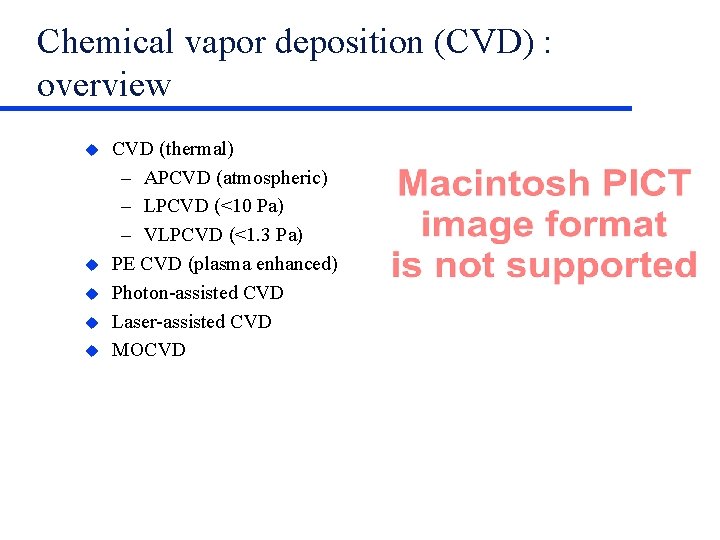 Chemical vapor deposition (CVD) : overview CVD (thermal) – APCVD (atmospheric) – LPCVD (<10