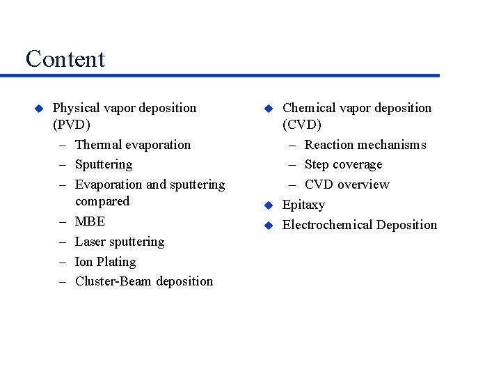 Content Physical vapor deposition (PVD) – Thermal evaporation – Sputtering – Evaporation and sputtering