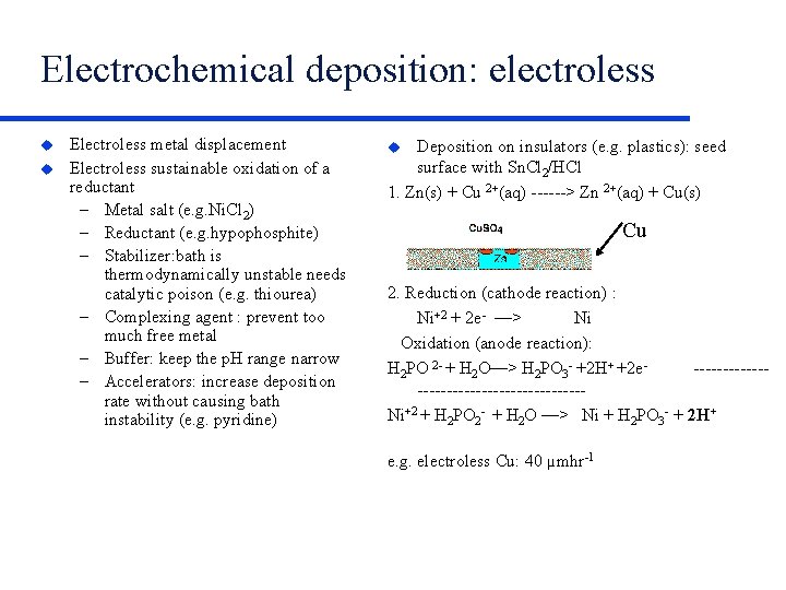 Electrochemical deposition: electroless Electroless metal displacement Electroless sustainable oxidation of a reductant – Metal