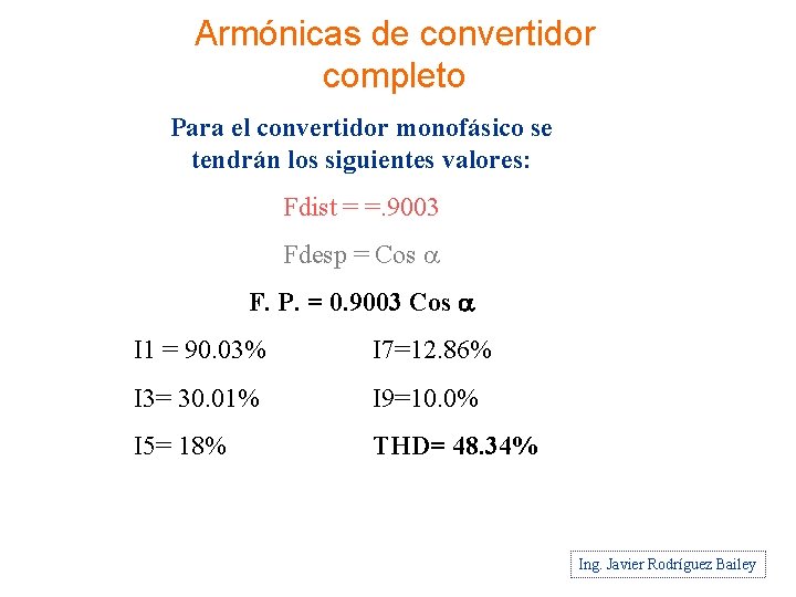 Armónicas de convertidor completo Para el convertidor monofásico se tendrán los siguientes valores: Fdist