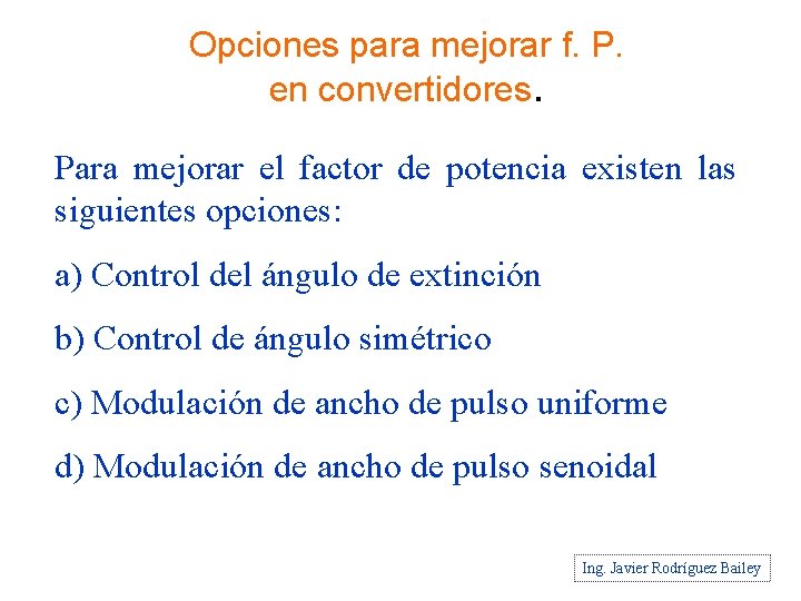 Opciones para mejorar f. P. en convertidores. Para mejorar el factor de potencia existen