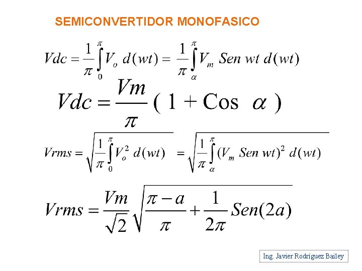 SEMICONVERTIDOR MONOFASICO Ing. Javier Rodríguez Bailey 
