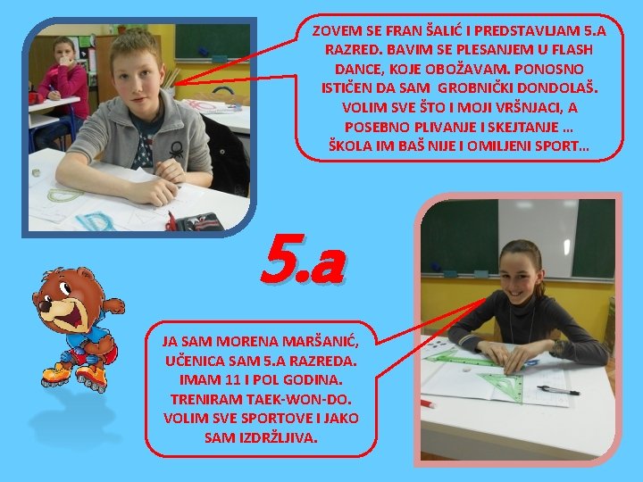 ZOVEM SE FRAN ŠALIĆ I PREDSTAVLJAM 5. A RAZRED. BAVIM SE PLESANJEM U FLASH ZOVEM SE FRAN ŠALIĆ I PREDSTAVLJAM 5. A RAZRED. BAVIM SE PLESANJEM U FLASH