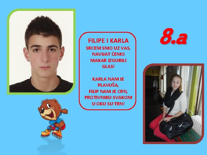FILIPE I KARLA SRCEM SMO UZ VAS, NAVIJAT ĆEMO MAKAR IZGUBILI GLAS! KARLA NAM FILIPE I KARLA SRCEM SMO UZ VAS, NAVIJAT ĆEMO MAKAR IZGUBILI GLAS! KARLA NAM