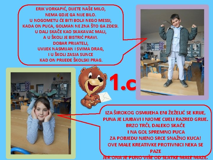 ERIK VORKAPIĆ, DIJETE NAŠE MILO, NEMA GDJE GA NIJE BILO. U NOGOMETU ĆE BITI ERIK VORKAPIĆ, DIJETE NAŠE MILO, NEMA GDJE GA NIJE BILO. U NOGOMETU ĆE BITI