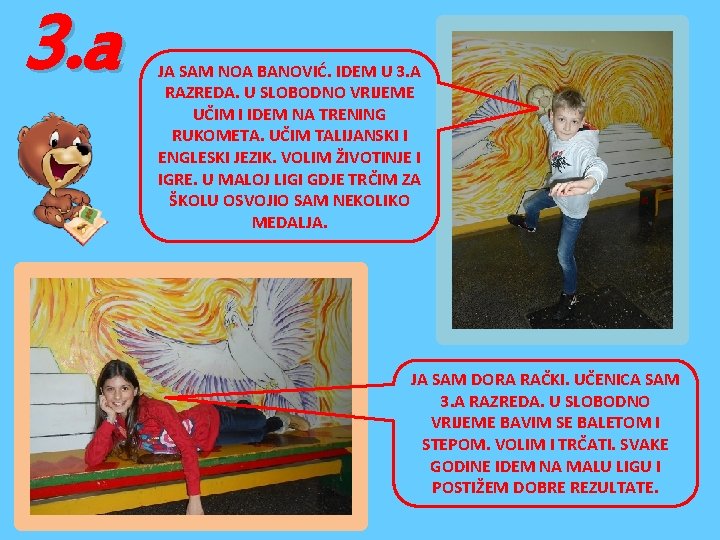 3. a JA SAM NOA BANOVIĆ. IDEM U 3. A RAZREDA. U SLOBODNO VRIJEME 3. a JA SAM NOA BANOVIĆ. IDEM U 3. A RAZREDA. U SLOBODNO VRIJEME