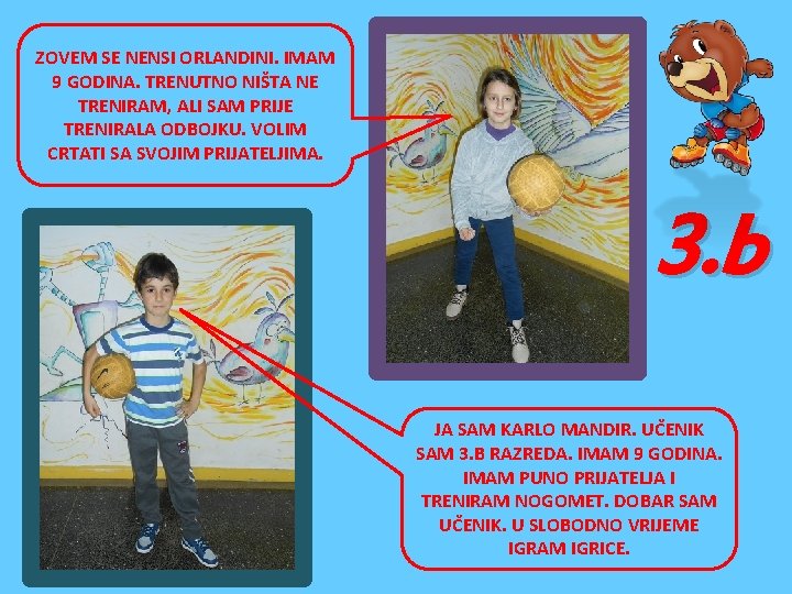 ZOVEM SE NENSI ORLANDINI. IMAM 9 GODINA. TRENUTNO NIŠTA NE TRENIRAM, ALI SAM PRIJE ZOVEM SE NENSI ORLANDINI. IMAM 9 GODINA. TRENUTNO NIŠTA NE TRENIRAM, ALI SAM PRIJE