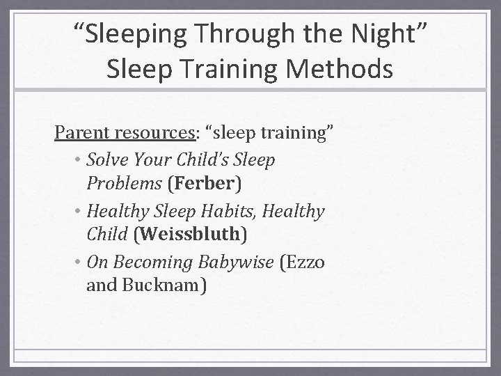 “Sleeping Through the Night” Sleep Training Methods Parent resources: “sleep training” • Solve Your