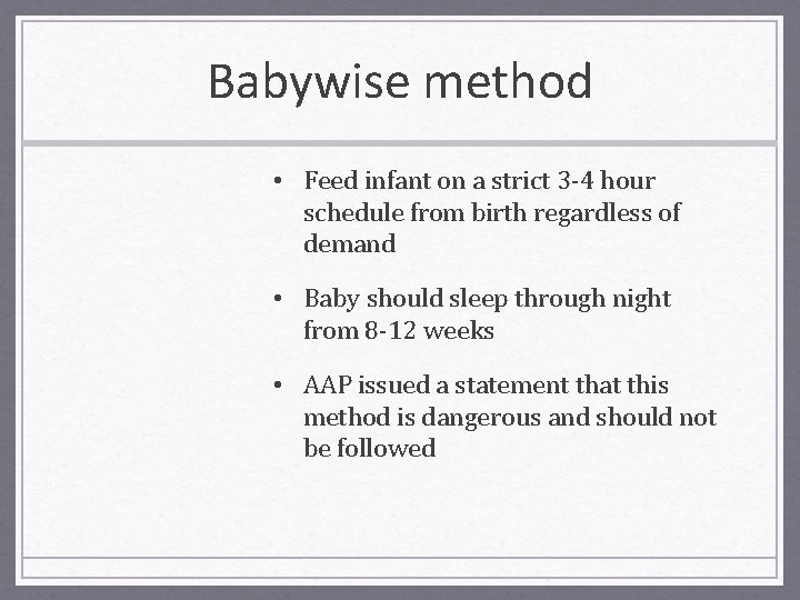 Babywise method • Feed infant on a strict 3 -4 hour schedule from birth