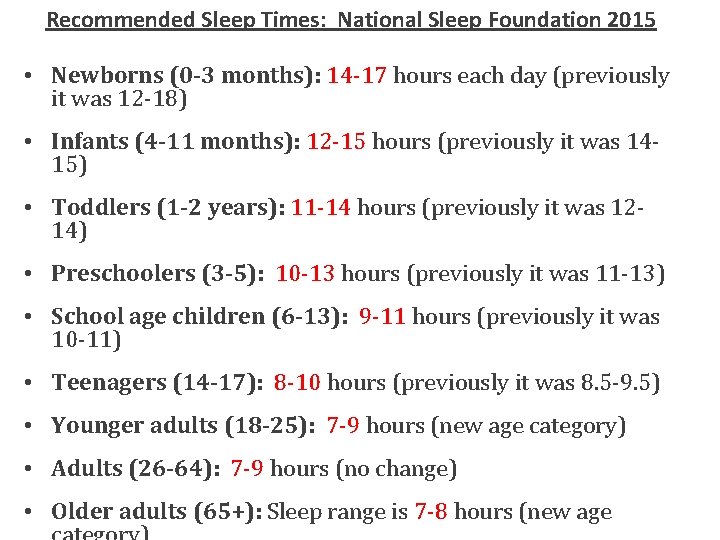 Recommended Sleep Times: National Sleep Foundation 2015 • Newborns (0 -3 months): 14 -17