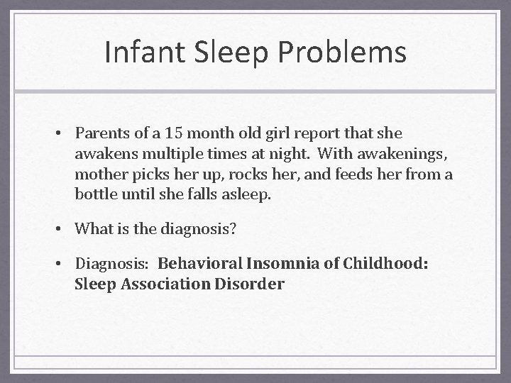 Infant Sleep Problems • Parents of a 15 month old girl report that she