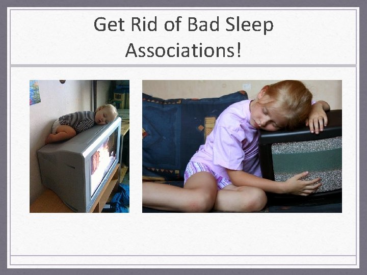 Get Rid of Bad Sleep Associations! 