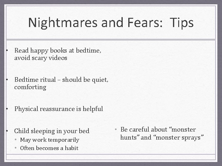 Nightmares and Fears: Tips • Read happy books at bedtime, avoid scary videos •