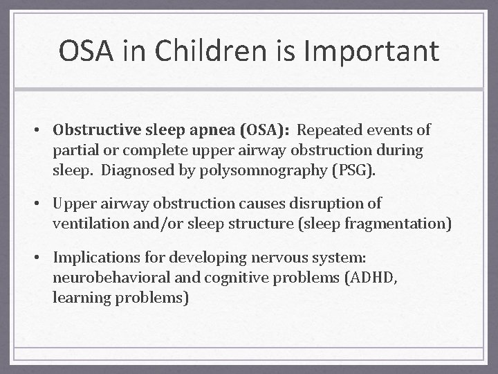 OSA in Children is Important • Obstructive sleep apnea (OSA): Repeated events of partial