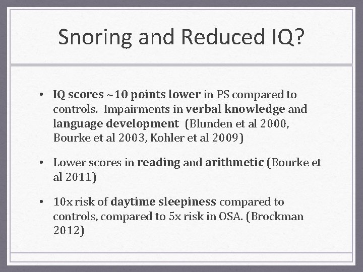 Snoring and Reduced IQ? • IQ scores ~10 points lower in PS compared to