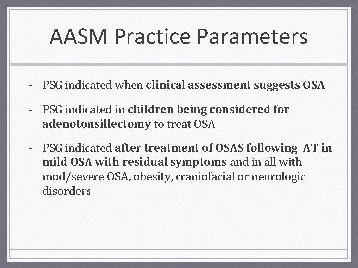 AASM Practice Parameters - PSG indicated when clinical assessment suggests OSA - PSG indicated