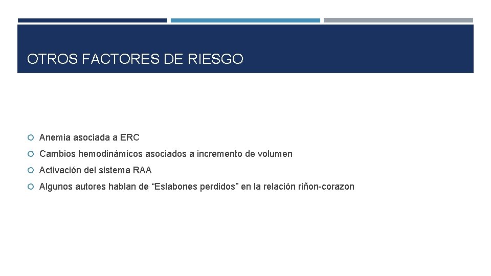 OTROS FACTORES DE RIESGO Anemia asociada a ERC Cambios hemodinámicos asociados a incremento de