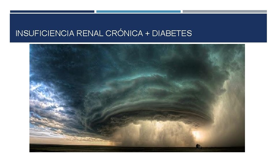 INSUFICIENCIA RENAL CRÓNICA + DIABETES 