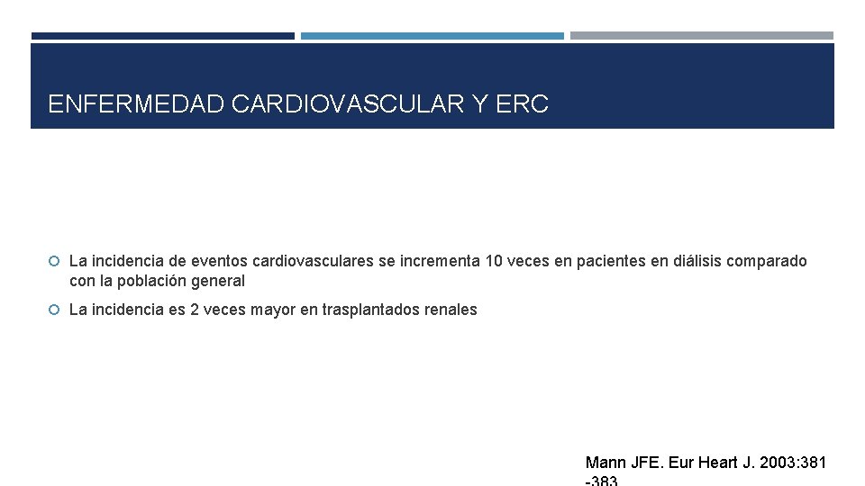 ENFERMEDAD CARDIOVASCULAR Y ERC La incidencia de eventos cardiovasculares se incrementa 10 veces en