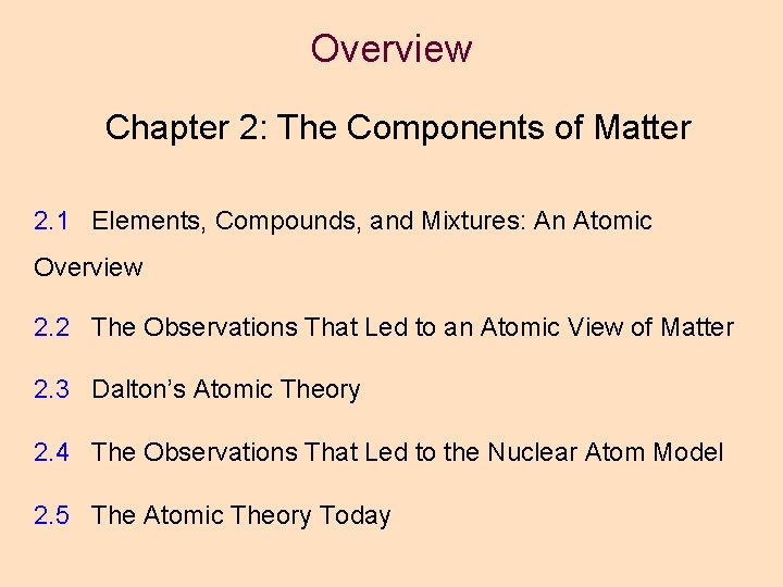 Overview Chapter 2: The Components of Matter 2. 1 Elements, Compounds, and Mixtures: An Overview Chapter 2: The Components of Matter 2. 1 Elements, Compounds, and Mixtures: An