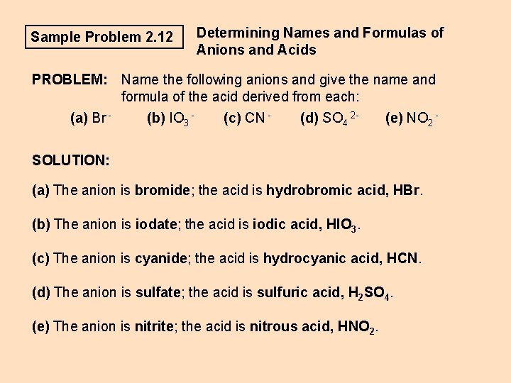 Sample Problem 2. 12 Determining Names and Formulas of Anions and Acids PROBLEM: Name Sample Problem 2. 12 Determining Names and Formulas of Anions and Acids PROBLEM: Name