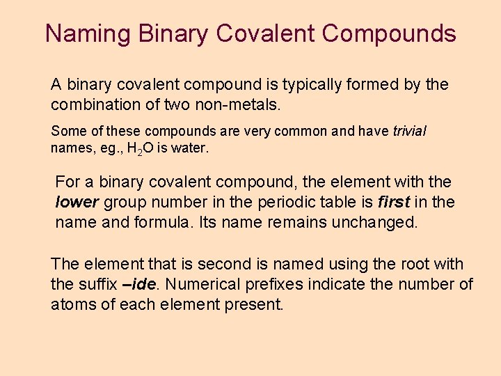 Naming Binary Covalent Compounds A binary covalent compound is typically formed by the combination Naming Binary Covalent Compounds A binary covalent compound is typically formed by the combination