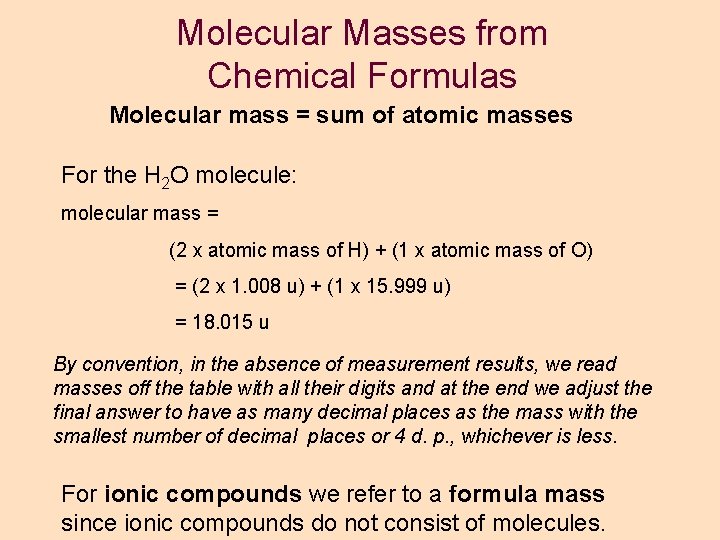 Molecular Masses from Chemical Formulas Molecular mass = sum of atomic masses For the Molecular Masses from Chemical Formulas Molecular mass = sum of atomic masses For the