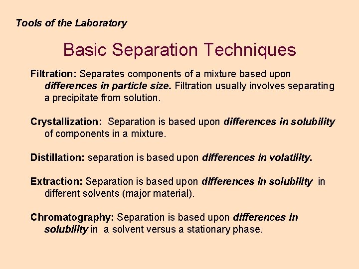 Tools of the Laboratory Basic Separation Techniques Filtration: Separates components of a mixture based Tools of the Laboratory Basic Separation Techniques Filtration: Separates components of a mixture based