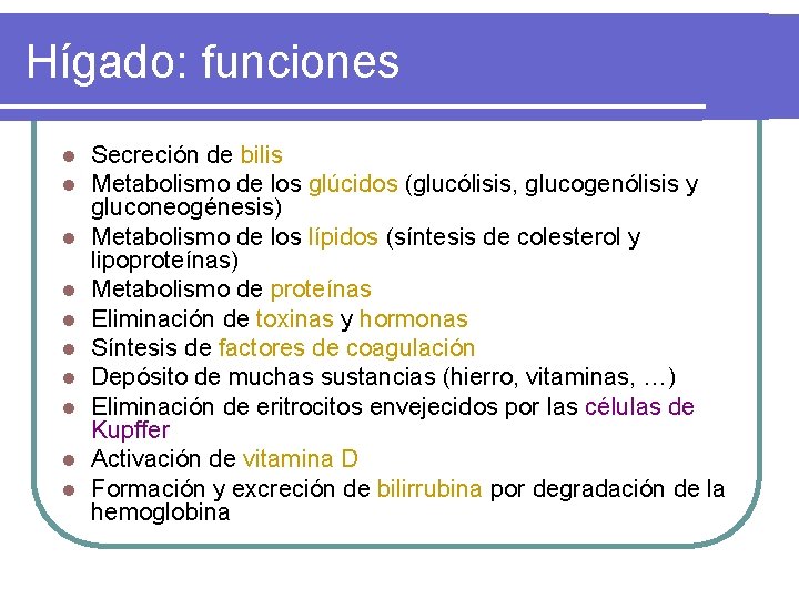Hígado: funciones l l l l l Secreción de bilis Metabolismo de los glúcidos Hígado: funciones l l l l l Secreción de bilis Metabolismo de los glúcidos