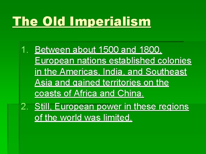 The Old Imperialism 1. Between about 1500 and 1800, European nations established colonies in