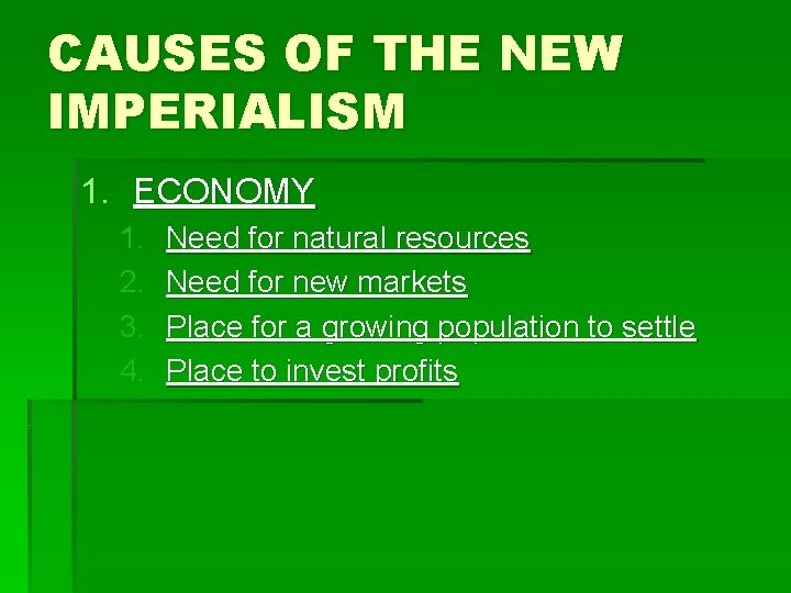 CAUSES OF THE NEW IMPERIALISM 1. ECONOMY 1. 2. 3. 4. Need for natural