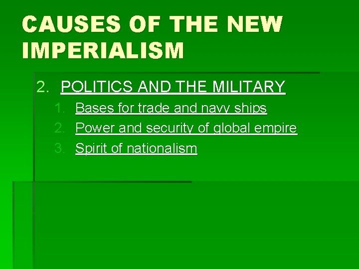 CAUSES OF THE NEW IMPERIALISM 2. POLITICS AND THE MILITARY 1. Bases for trade