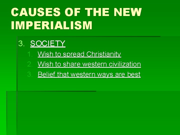 CAUSES OF THE NEW IMPERIALISM 3. SOCIETY 1. Wish to spread Christianity 2. Wish