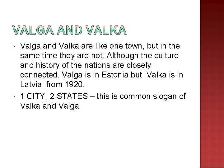  Valga and Valka are like one town, but in the same time they