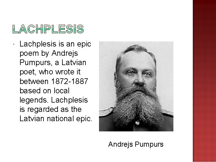  Lachplesis is an epic poem by Andrejs Pumpurs, a Latvian poet, who wrote