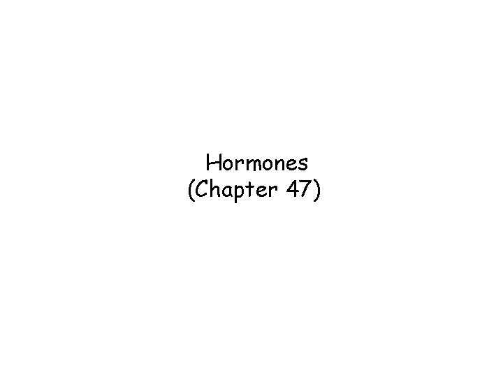 Hormones (Chapter 47) 