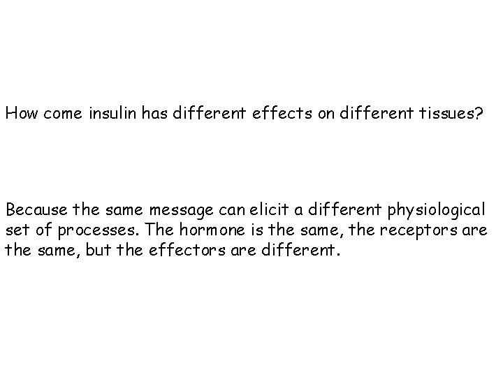 How come insulin has different effects on different tissues? Because the same message can