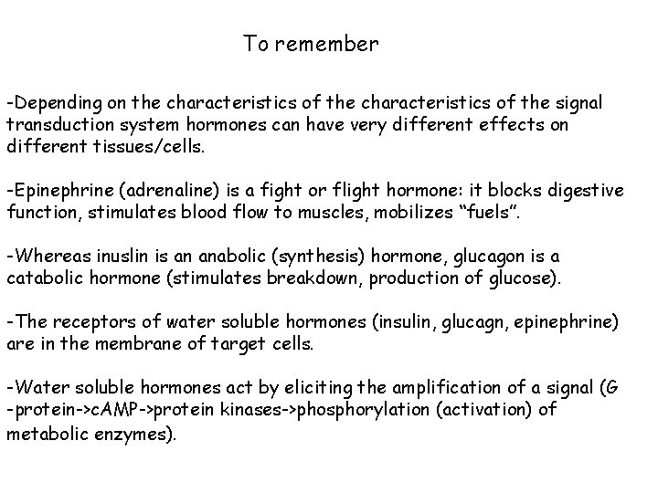 To remember -Depending on the characteristics of the signal transduction system hormones can have