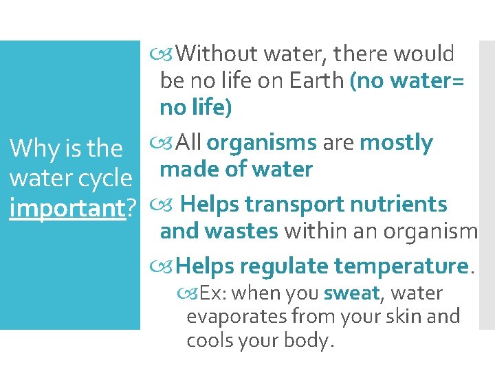  Without water, there would be no life on Earth (no water= no life)