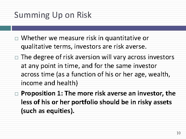 Summing Up on Risk Whether we measure risk in quantitative or qualitative terms, investors