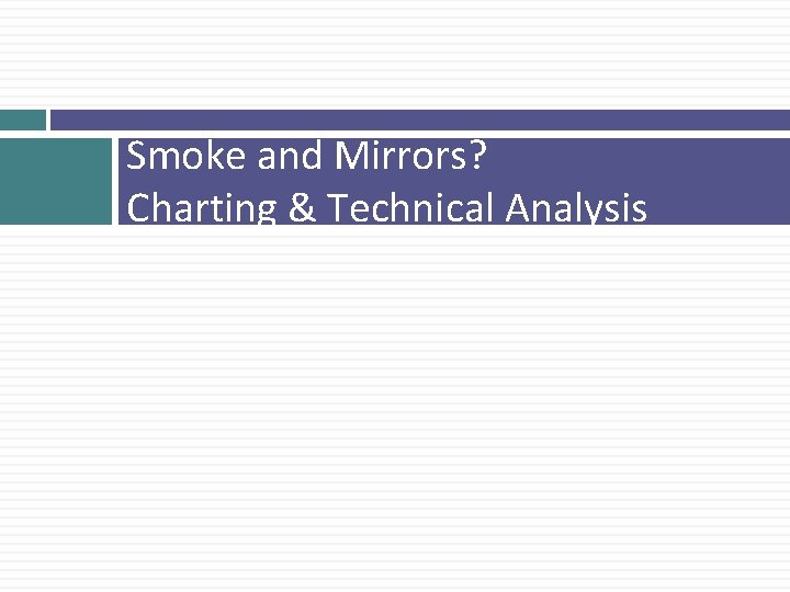 Smoke and Mirrors? Charting & Technical Analysis 
