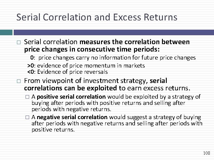 Serial Correlation and Excess Returns � Serial correlation measures the correlation between price changes