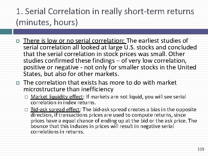 1. Serial Correlation in really short-term returns (minutes, hours) There is low or no